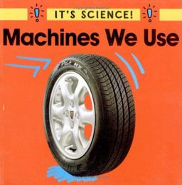 It's Science!: Machines We Use