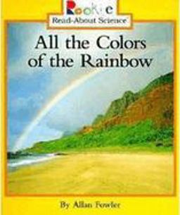 All the Colors of the Rainbow (Rookie Read-About Science: Physical Science: Previous Editions)  9780516264158 Front Cover