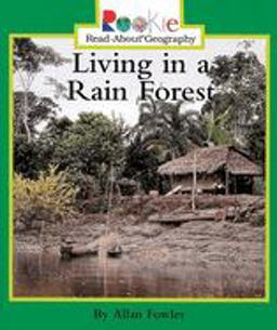 Living in a Rain Forest (Rookie Read-About Geography: Peoples and Places)