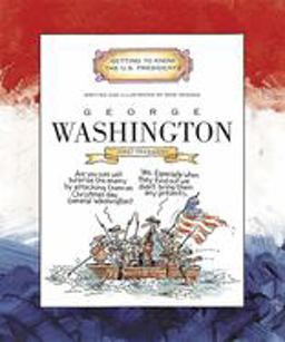 George Washington (Getting to Know the U. S. Presidents)