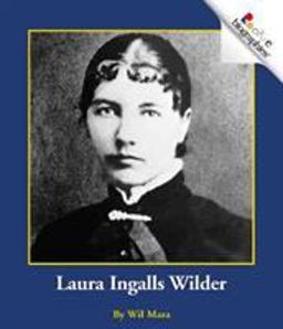 Rookie Biographies: Laura Ingalls Wilder Rookie Biographies: Laura Ingalls Wilder