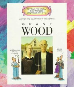 Getting to Know the Worlds Greatest Artists: Grant Wood