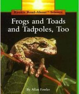 Frogs and Toads and Tadpoles, Too (Rookie Read-About Science: Animals)  9780516449258 Front Cover