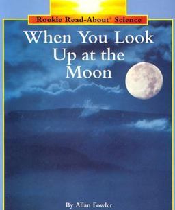 When You Look up at the Moon (Rookie Read-About Science: Space Science)