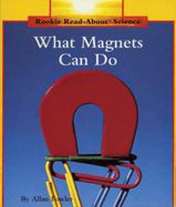 What Magnets Can Do (Rookie Read-About Science: Physical Science: Previous Editions)  9780516460345 Front Cover