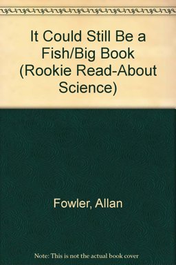 It Could Still Be a Fish