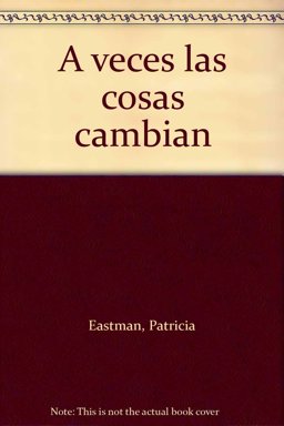 A Veces las Cosas Cambian A Veces las Cosas Cambian