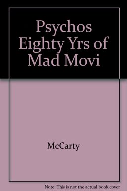 Psychos Eighty Years of Mad Movies