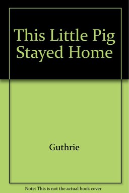 This Little Pig Stayed Home