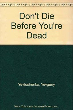 Don't Die Before You're Dead
