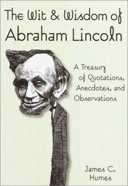 The Wit and Wisdom of Abraham Lincoln