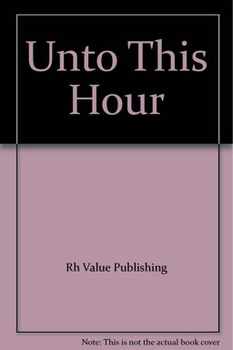 Unto This Hour