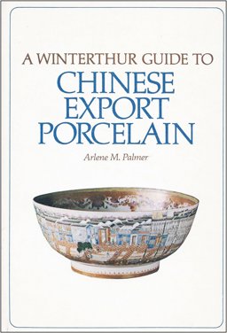 A Winterthur Guide to Chinese Export Porcelain