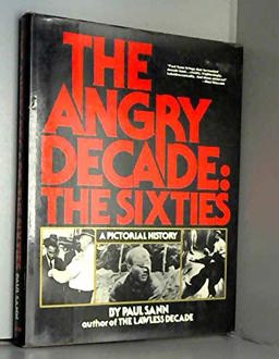 Angry Decade : The Sixties  9780517534397 Front Cover