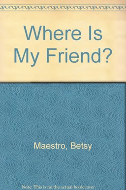 Where Is My Friend?