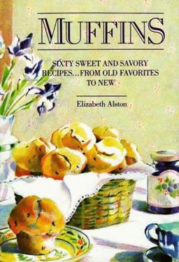 Muffins Sixty Sweet and Savory Recipes from Old Favorites to New  9780517555873 Front Cover