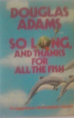 So Long, and Thanks for All the Fish