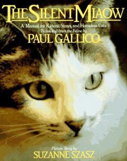 Silent Miaow : A Manual for Kittens, Strays and Homeless Cats 1st 9780517556832 Front Cover