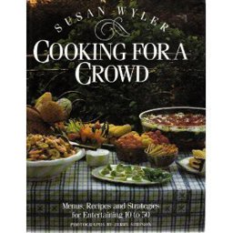 Cooking for a Crowd Menus, Recipes and Step-by-Step Strategies for Entertaining 10 to 50  9780517568330 Front Cover