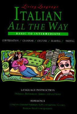 Living Language Italian All the Way Manual : Learn at Home or on the Go  9780517583760 Front Cover