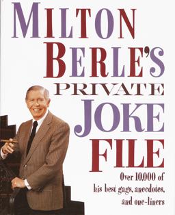 Milton Berle's Private Joke File Over 10,000 of His Best Gags, Anecdotes, and One-Liners  9780517587164 Front Cover