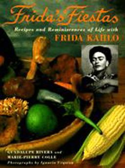 Frida's Fiestas Recipes and Reminiscences of Life with Frida Kahlo: a Cookbook  9780517592359 Front Cover