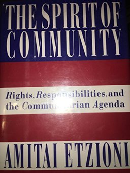 Spirit of Community Rights, Responsibilities, and the Communitarian Agenda  9780517592779 Front Cover