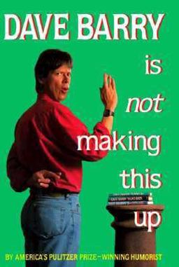 Dave Barry Is Not Making This Up  9780517595749 Front Cover