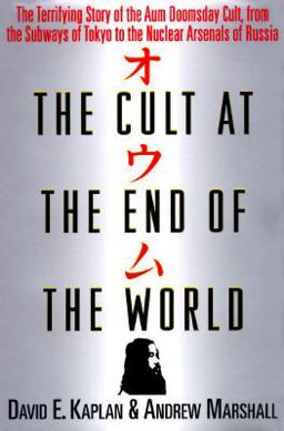 Cult at the End of the World The Terrifying Story of the Aum Doomsday Cult, from the Subways of Tokyo to the Nuclear Arsenals of Russia  9780517705438 Front Cover