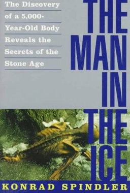 Man in the Ice The Discovery of a 5,000-Year-Old Body Reveals the Secrets of the Stone Age  9780517799697 Front Cover