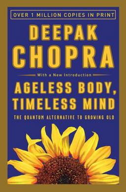 Ageless Body, Timeless Mind The Quantum Alternative to Growing Old  9780517882122 Front Cover