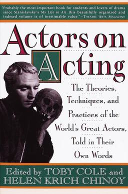 Actors on Acting : The Theories, Techniques, and Practices of the World's Great Actors, Told in Their Own Words 4th 9780517884782 Front Cover