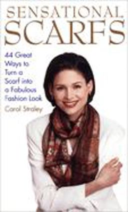 Sensational Scarfs 44 Great Ways to Turn a Scarf into a Fabulous Fashion Look  9780517886168 Front Cover