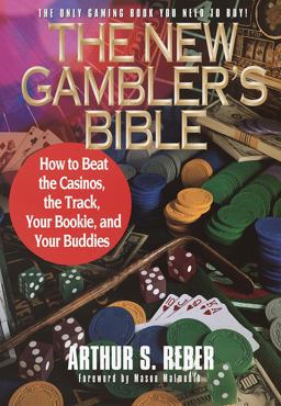 New Gambler's Bible : How to Beat the Casinos, the Track, Your Bookie, and Your Buddies  9780517886694 Front Cover