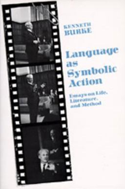 Language As Symbolic Action Essays on Life, Literature, and Method  9780520001923 Front Cover