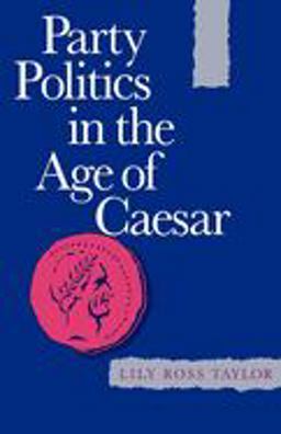 Party Politics in the Age of Caesar  9780520012578 Front Cover