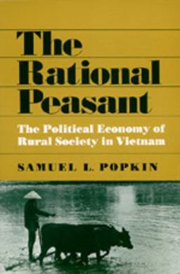 Rational Peasant The Political Economy of Rural Society in Vietnam  9780520039544 Front Cover