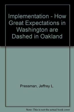 Implementation; How Great Expectations in Washington Are Dashed in Oakland Implementation; How Great Expectations in Washington Are Dashed in Oakland