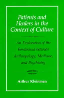 Patients and Healers in the Context of Culture An Exploration of the Borderland Between Anthropology, Medicine, and Psychiatry  9780520045118 Front Cover