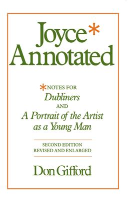Joyce Annotated Notes for Dubliners and a Portrait of the Artist As a Young Man 2nd 9780520046108 Front Cover