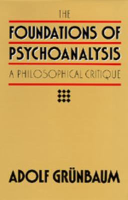 Foundations of Psychoanalysis A Philosophical Critique 1985 9780520050174 Front Cover