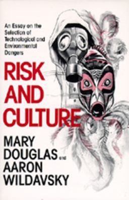 Risk and Culture An Essay on the Selection of Technological and Environmental Dangers  9780520050631 Front Cover