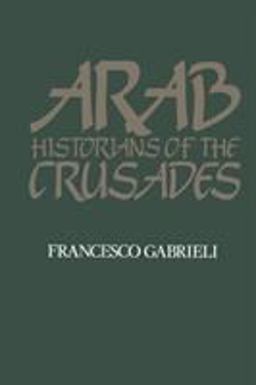 Arab Historians of the Crusades  9780520052246 Front Cover