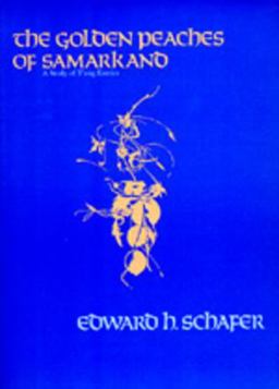 Golden Peaches of Samarkand A Study of T'ang Exotics  9780520054622 Front Cover
