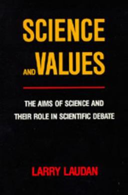 Science and Values The Aims of Science and Their Role in Scientific Debate  9780520057432 Front Cover