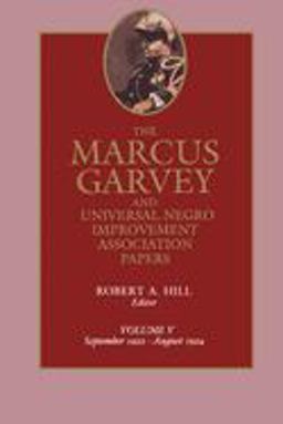 The Marcus Garvey and Universal Negro Improvement Association Papers, Vol. V The Marcus Garvey and Universal Negro Improvement Association Papers, Vol. V