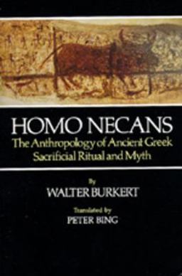 Homo Necans The Anthropology of Ancient Greek Sacrificial Ritual and Myth  9780520058750 Front Cover