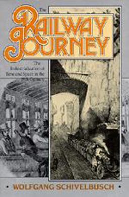 Railway Journey The Industrialization and Perception of Time and Space  9780520059290 Front Cover