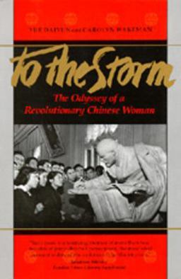 To the Storm The Odyssey of a Revolutionary Chinese Woman  9780520060296 Front Cover