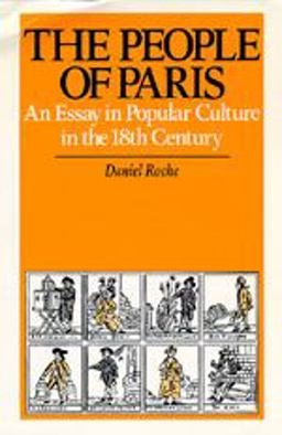 People of Paris An Essay in Popular Culture in the 18th Century  9780520060319 Front Cover